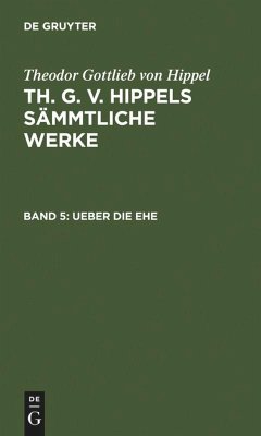 Ueber die Ehe - Hippel, Theodor Gottlieb Von