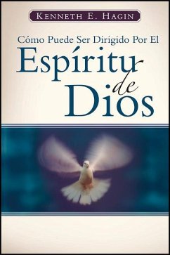 Cómo Puede Ser Dirigido Por El Espíritu de Dios - Hagin, Kenneth E