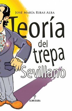 Teoría del trepa sevillano - Ribas Alba, José María; Rivas Alba, José María