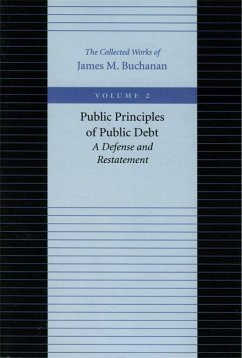Public Principles of Public Debt: A Defense and Restatement - Buchanan, James M.