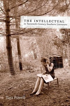 The Intellectual in Twentieth-Century Southern Literature - Powell, Tara