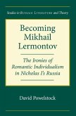 Becoming Mikhail Lermontov: The Ironies of Romantic Individualism in Nicholas I's Russia