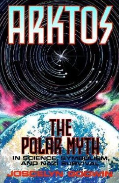Arktos: The Polar Myth in Science, Symbolism & Nazi Survival - Godwin, Joscelyn