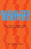 Racialized Identities: Race and Achievement Among African American Youth