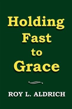 Holding Fast to Grace - Aldrich, Roy L