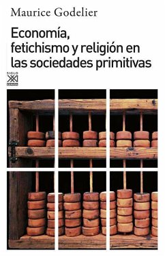 Economía, fetichismo y religión en las sociedades primitivas - Godelier, Maurice