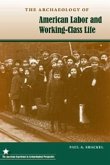 The Archaeology of American Labor and Working-Class Life The Archaeology of American Labor and Working-Class Life