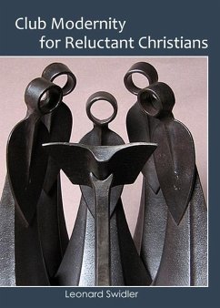 Club Modernity for Reluctant Christians - Swidler, Leonard