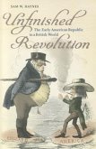 Unfinished Revolution: The Early American Republic in a British World