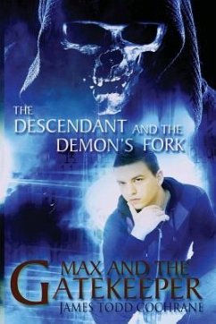 The Descendant and the Demon's Fork (Max and the Gatekeeper Book III) - Cochrane, James Todd