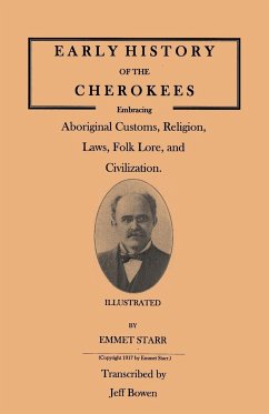 Early History of the Cherokees, Embracing Aboriginal Customs, Religion, Laws, Folk Lore, and Civilization. Illustrated