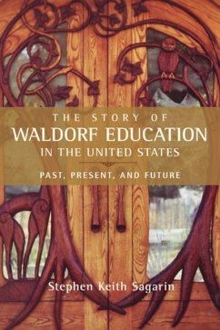 The Story of Waldorf Education in the United States - Sagarin, Stephen Keith