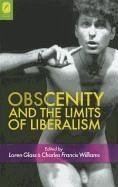 Obscenity and the Limits of Liberalism - Glass, Loren