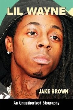 Lil Wayne (an Unauthorized Biography) - Brown, Jake