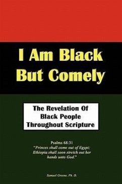 I Am Black But Comely - The Revelation of Black People in Scripture - Greene, Samuel N.