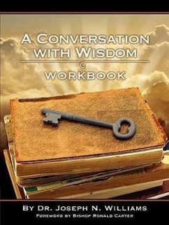 Workbook for a Conversation with Wisdom - Williams, Joseph N.