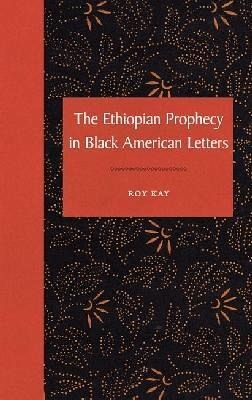 The Ethiopian Prophecy in Black American Letters