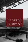 In Good Company: An Anatomy of Corporate Social Responsibility