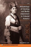 The Archaeology of Clothing and Bodily Adornment in Colonial America The Archaeology of Clothing and Bodily Adornment in Colonial America