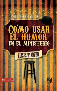 Cómo usar el humor en el ministerio - Tobar, Ulises; Oyarzún, Ulises