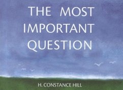 The Most Important Question - Hill, H. Constance