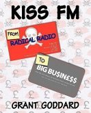 KISS FM From Radical Radio To Big Business