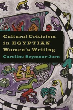 Cultural Criticism in Egyptian Women's Writing - Seymour-Jorn, Caroline