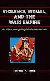 Violence, Ritual, and the Wari Empire Violence, Ritual, and the Wari Empire