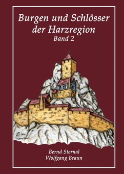 Burgen und Schlösser der Harzregion - Sternal, Bernd;Braun, Wolfgang;Berg, Lisa