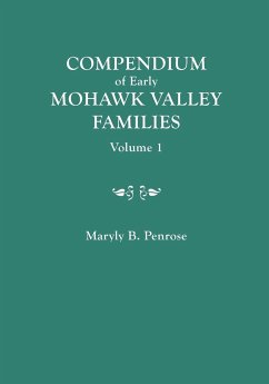 Compendium of Early Mohawk Valley [New York] Families. in Two Volumes. Volume 1 - Families Aalbach to Nancy