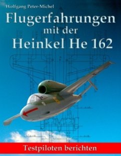 Flugerfahrungen mit der Heinkel He 162 - Peter-Michel, Wolfgang