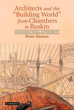 Architects and the 'Building World' from Chambers to Ruskin - Hanson, Brian