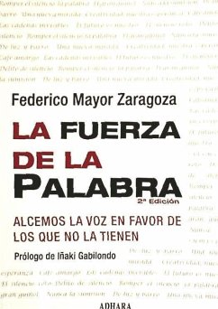 La fuerza de la palabra : alcemos la voz en favor de los que no la tienen - Mayor Zaragoza, Federico