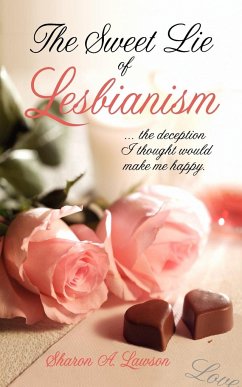 The Sweet Lie of Lesbianism - Lawson, Sharon A