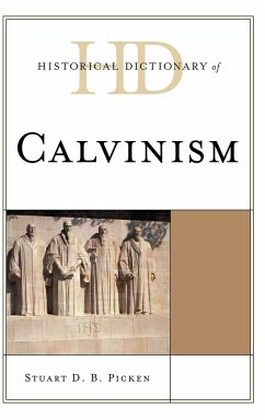 Historical Dictionary of Calvinism - Picken, Stuart D. B.