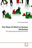 THE PLACE OF WORK IN HUMAN PERFECTION