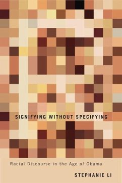 Signifying Without Specifying: Racial Discourse in the Age of Obama - Li, Stephanie