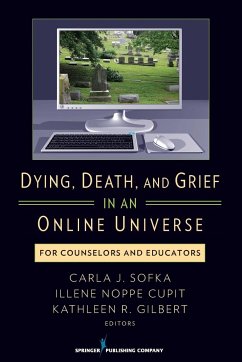 Dying, Death, and Grief in an Online Universe - Sofka, Carla; Gilbert, Kathleen; Noppe, Illene