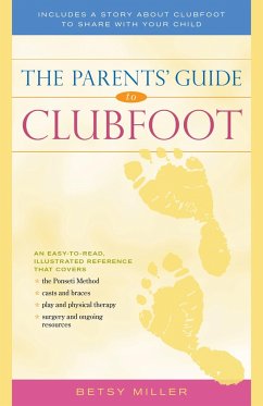 The Parents' Guide to Clubfoot - Miller, Betsy