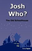 Josh Who? The Old Schoolhouse