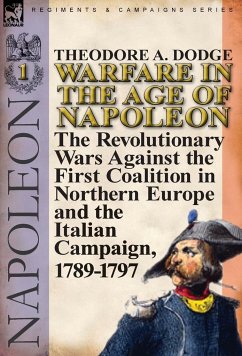 Warfare in the Age of Napoleon-Volume 1 - Dodge, Theodore A