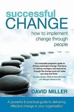 Successful Change - How to Implement Change Through People - Miller, David
