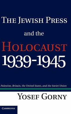 The Jewish Press and the Holocaust, 1939 1945 - Gorny, Yosef; Gorni, Yosef