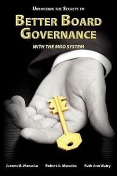 Unlocking the Secrets to Better Board Governance with The MGO System - Morasko, Jerome B.; Morasko, Robert A.; Watry, Ruth Ann