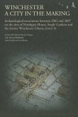 Winchester, a City in the Making: Archaeological Excavations Between 2002 - 2007 on the Sites of Northgate House, Staple Gardens and the Former Winche