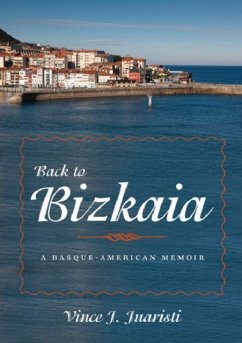 Back to Bizkaia: A Basque-American Memoir - Juaristi, Vince J.