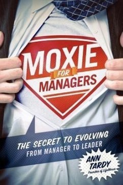 Moxie for Managers: The Secret to Evolving from Manager to Leader - Tardy, Ann