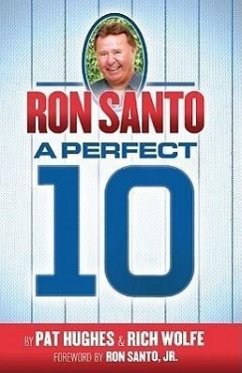 Ron Santo - A Perfect 10 - Wolfe, Rich