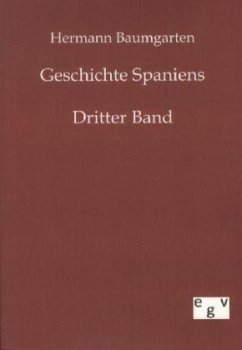 Geschichte Spaniens - Baumgarten, Hermann