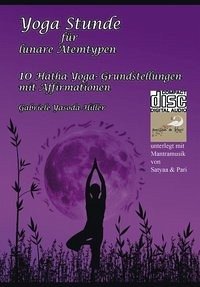 Yoga Stunde für lunare Atemtypen - Hiller, Gabriele Yasoda